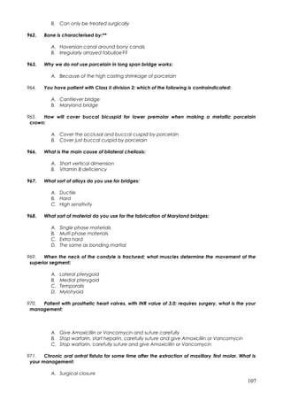 B. Can only be treated surgically
962. Bone is characterised by:**
A. Haversian canal around bony canals
B. Irregularly ar...