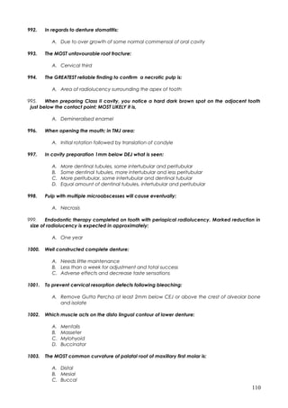 992. In regards to denture stomatitis:
A. Due to over growth of some normal commensal of oral cavity
993. The MOST unfavou...