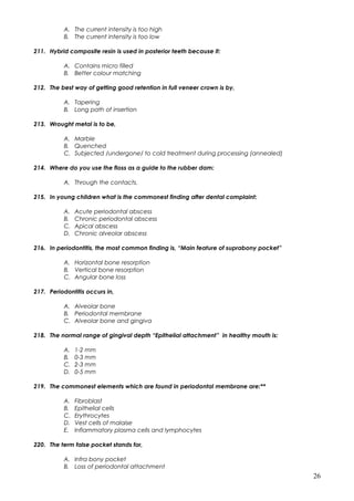 A. The current intensity is too high
B. The current intensity is too low
211. Hybrid composite resin is used in posterior ...