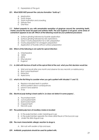 C. Hyperplasia of the gum
221. What DOES NOT prevent the calculus formation “build up”:
A. Mastication
B. Tooth shape
C. T...