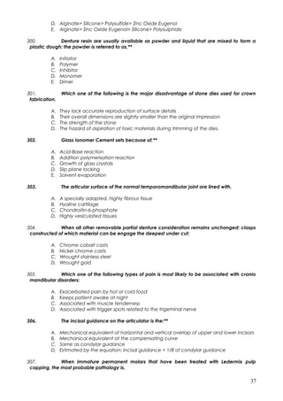 D. Alginate> Silicone> Polysulfide> Zinc Oxide Eugenol
E. Alginate> Zinc Oxide Eugenol> Silicone> Polysulphide
300. Dentur...
