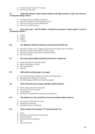A. Chronic inflammation of the pulp
B. Necrosis of the pulp
308. Child with rampant caries taking medicine with high quant...