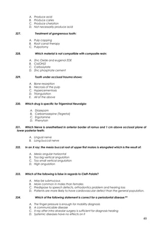 A. Produce acid
B. Produce caries
C. Produce chelation
D. Not necessarily produce acid
327. Treatment of gangrenous tooth:...