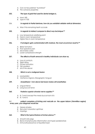 A. Can not be polished “burnished”
B. The corrosive properties
353. The type of gold that used for dental bridges is,
A. H...