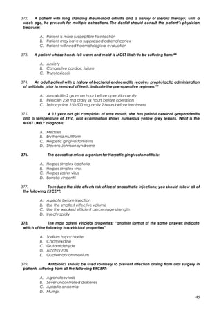 372. A patient with long standing rheumatoid arthritis and a history of steroid therapy, until a
week ago, he presents for...