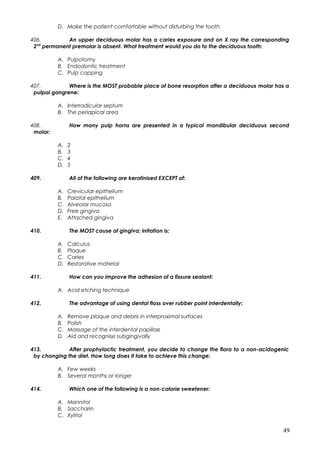 D. Make the patient comfortable without disturbing the tooth.
406. An upper deciduous molar has a caries exposure and on X...
