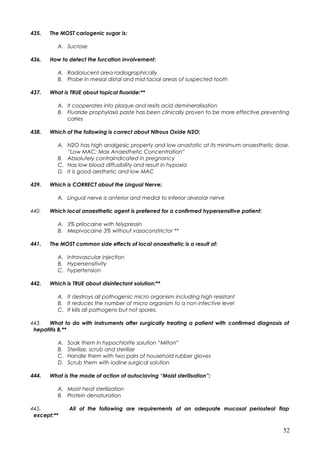 435. The MOST cariogenic sugar is:
A. Sucrose
436. How to detect the furcation involvement:
A. Radiolucent area radiograph...