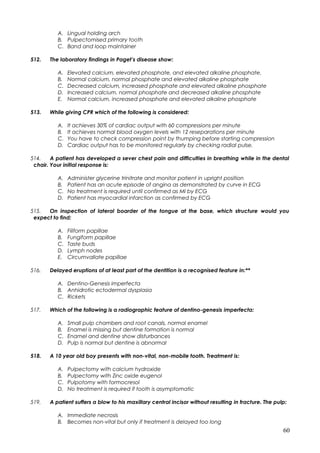 A. Lingual holding arch
B. Pulpectomised primary tooth
C. Band and loop maintainer
512. The laboratory findings in Paget’s...