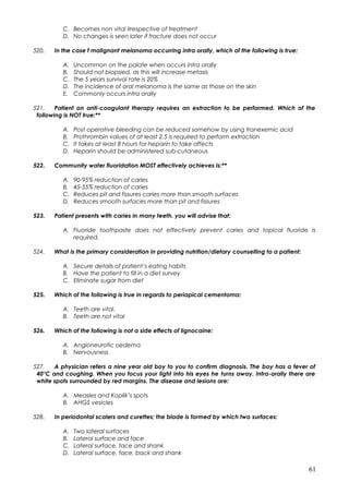 C. Becomes non vital irrespective of treatment
D. No changes is seen later if fracture does not occur
520. In the case f m...