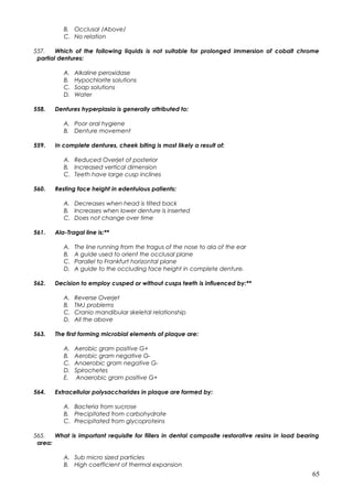 B. Occlusal /Above/
C. No relation
557. Which of the following liquids is not suitable for prolonged immersion of cobalt c...
