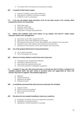 C. It is evident that it will reduce post operative swelling
602. In regards to third molars surgery:
A. Maximum swelling ...