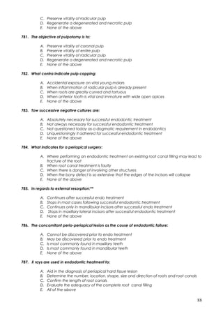 C. Preserve vitality of radicular pulp
D. Regenerate a degenerated and necrotic pulp
E. None of the above
781. The objecti...