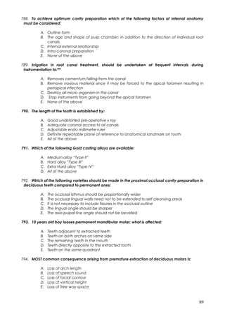 788. To achieve optimum cavity preparation which of the following factors of internal anatomy
must be considered:
A. Outli...