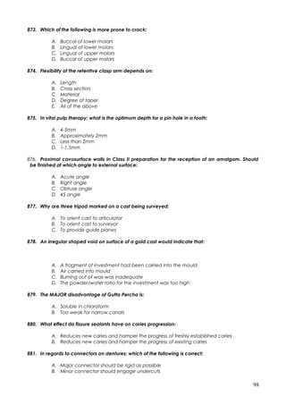 873. Which of the following is more prone to crack:
A. Buccal of lower molars
B. Lingual of lower molars
C. Lingual of upp...