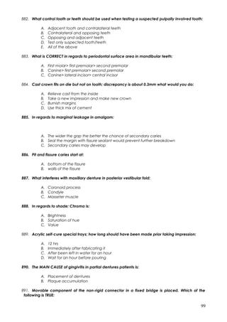 882. What control tooth or teeth should be used when testing a suspected pulpally involved tooth:
A. Adjacent tooth and co...