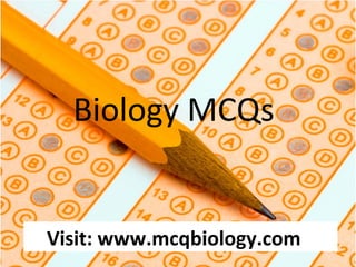 Biology MCQs
     MCQ Biology

     www.mcqbiology.com



Visit: www.mcqbiology.com
 