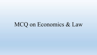 MCQ on Economics & Law
 
