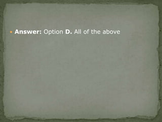  Answer: Option D. All of the above
 