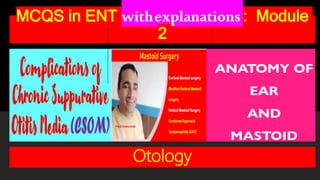 MCQS in ENT withexplanations: Module
2
Otology
 