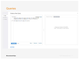 Queries 
#brandwatchtips © 2014 Brandwatch.com | 4 
 