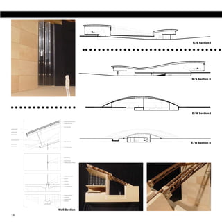 N/S Section I




                                                           N/S Section II




                                                           E/W Section I

                           SARNAFIL INSULATED ROOF PANEL

                           ALUMINUM PANEL FRAME



                           SPACE FRAME TRUSS


ALUMINUM PURLIN



ALUMINUM BAR


FASCIA COVER




ALUMINUM TRUSS PLATE




                                                           E/W Section II
                           TRESPA CEILING PANEL


ALUMINUM BAR

FASCIA COVER
                           3' X 6' GLASS FIN PANEL




                           STEEL PANEL CLIPS



                           SILICON PANEL SEAM

                           CORROSION RESISTANT FASTENERS




                           ALUMINUM BASE MULLION


                           BASE PLATE


                           FLOOR SLAB


                           ANCHOR BOLT


                           1 1/2" PREMOLDED JOINT




                           CONCRETE GRADE BEAM


                           CONCRETE KEY

                           CONCRETE FOOTING

                           REINFORCING




                       Wall Section
16
 