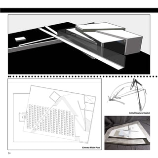 Initial Gesture Sketch




     Cinema Floor Plan

24
 