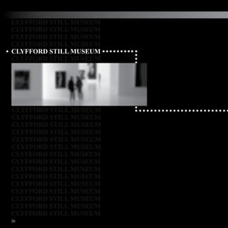 CLYFFORD STILL MUSEUM
CLYFFORD STILL MUSEUM
CLYFFORD STILL MUSEUM
CLYFFORD STILL MUSEUM
CLYFFORD STILL MUSEUM
CLYFFORD STILL MUSEUM




CLYFFORD STILL MUSEUM
CLYFFORD STILL MUSEUM
CLYFFORD STILL MUSEUM
CLYFFORD STILL MUSEUM
CLYFFORD STILL MUSEUM
CLYFFORD STILL MUSEUM
CLYFFORD STILL MUSEUM
CLYFFORD STILL MUSEUM
CLYFFORD STILL MUSEUM
CLYFFORD STILL MUSEUM
CLYFFORD STILL MUSEUM
CLYFFORD STILL MUSEUM
CLYFFORD STILL MUSEUM
CLYFFORD STILL MUSEUM
CLYFFORD STILL MUSEUM
26
 