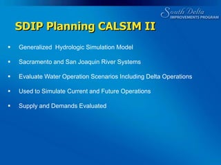  Maintain adequate water levels and, through improved circulation, water quality available for agricultural diversions in the south Delta, downstream of the head of Old River; andStage II Increase water deliveries and delivery reliability for SWP and CVP water contractors south of the Delta and provide opportunities to convey water for fish and wildlife purposes by increasing the maximum permitted level of diversion through the existing intake gates at CCF to 8,500 cfs. (The planning and environmental process for Stage II is currently suspended.)SDIP History1982 South Delta Water Agency lawsuit against the Bureau of Reclamation and DWR.  DWR’s principle involvement is water levels.