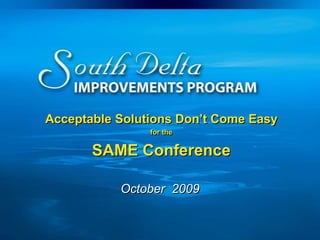 Acceptable Solutions Don’t Come Easy for the SAME Conference   October  2009 