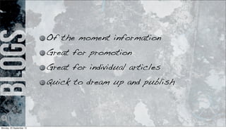 blogs Of the moment information
Great for promotion
Great for individual articles
Quick to dream up and publish
Monday, 23 September 13
 