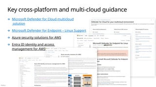 Público
Key cross-platform and multi-cloud guidance
Microsoft Defender for Cloud multicloud
solution
Microsoft Defender for Endpoint – Linux Support
Azure security solutions for AWS
Entra ID identity and access
management for AWS
 