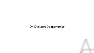 Dr. Dickson Despommier
 
