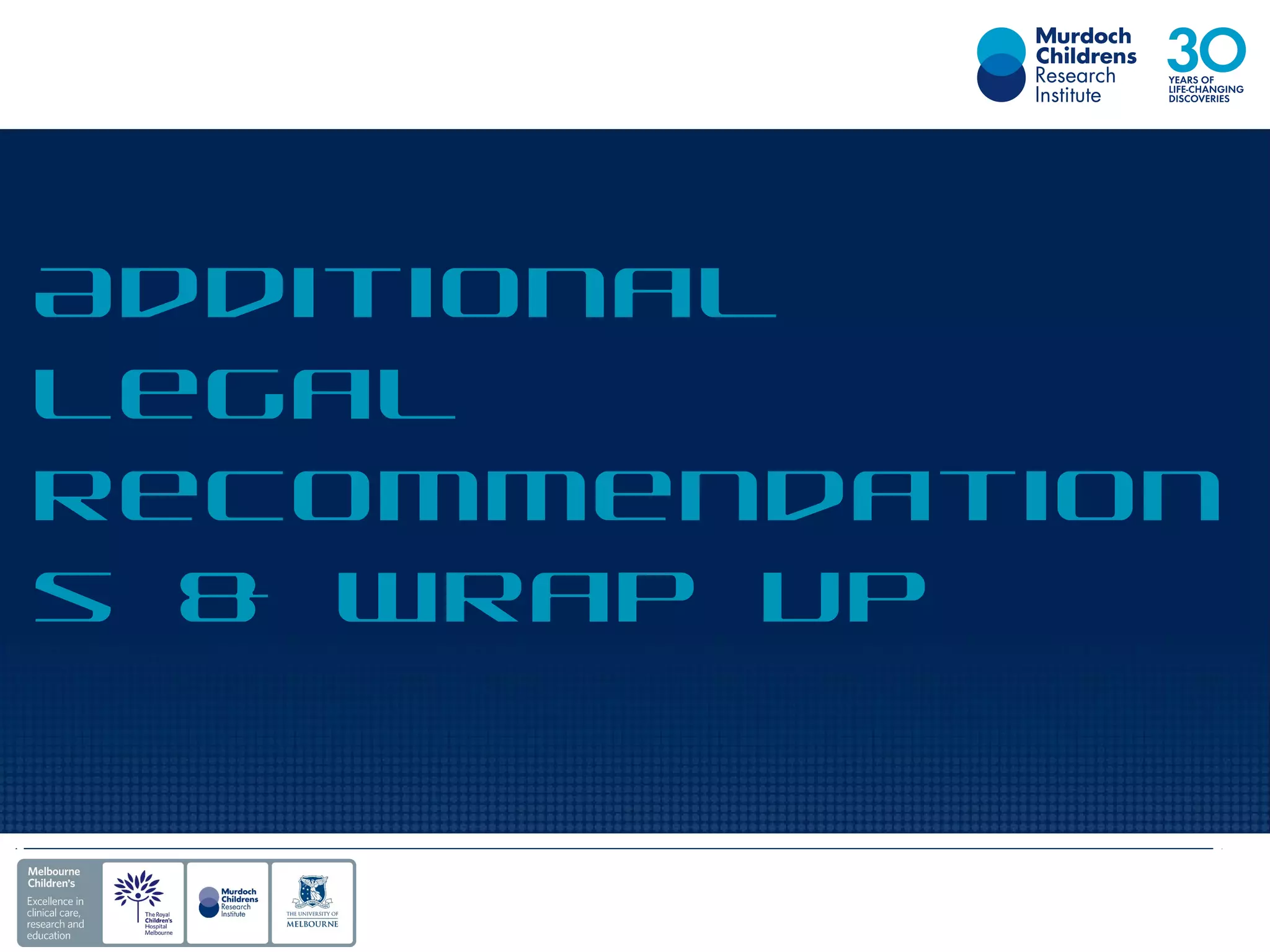 Additional
Legal
Recommendation
s & Wrap Up
 