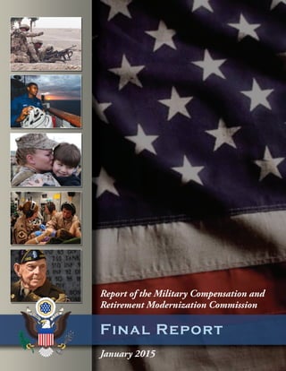 Report of the Military Compensation and
Retirement Modernization Commission
Final Report
January 2015
 