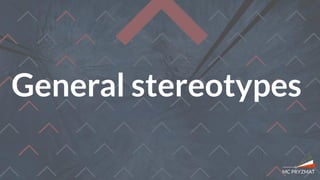 General stereotypes
 