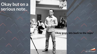 ‘Okay guys, lets back to the topic’
Okay but on a
serious note..
 