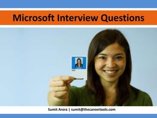 Microsoft Interview Questions

Sumit Arora | sumit@thecareertools.com

 