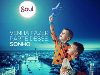 VENHA FAZER
PARTE DESSE
SONHO
 