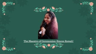 The Maestro of Ceremonies: Emcee Rupali!
 