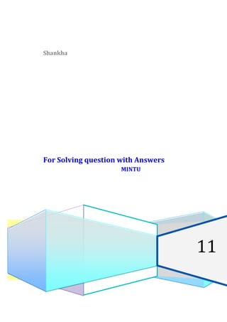 Shankha




For Solving question with Answers
                     MINTU




                                    11
 