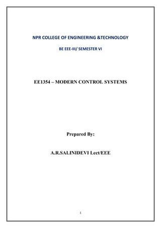 1
NPR COLLEGE OF ENGINEERING &TECHNOLOGY
BE EEE-III/ SEMESTER VI
EE1354 – MODERN CONTROL SYSTEMS
Prepared By:
A.R.SALINIDEVI Lect/EEE
 