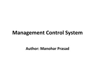 Management Control System Author: Manohar Prasad 