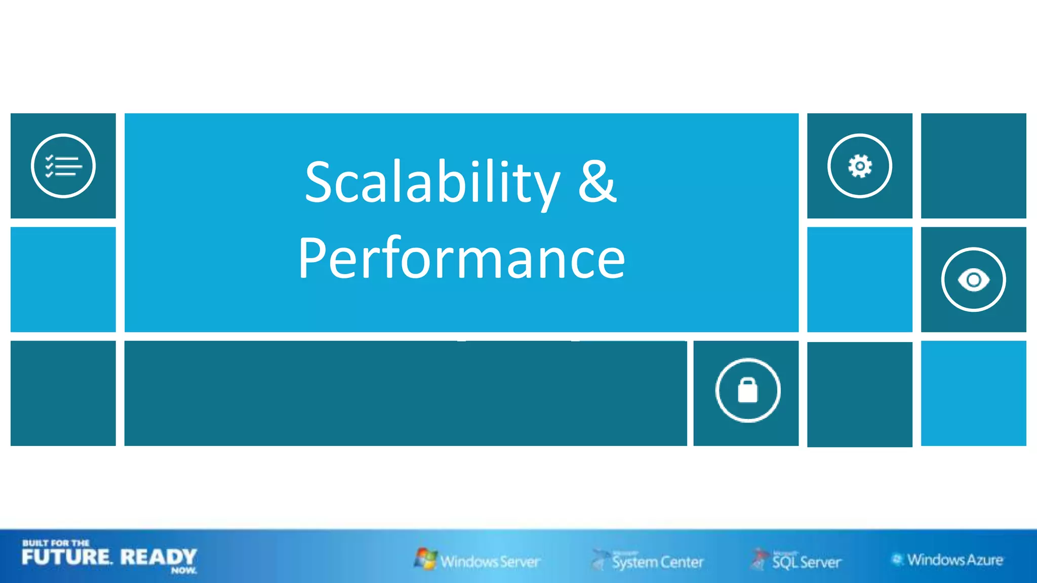 Scalability &
Performance
 