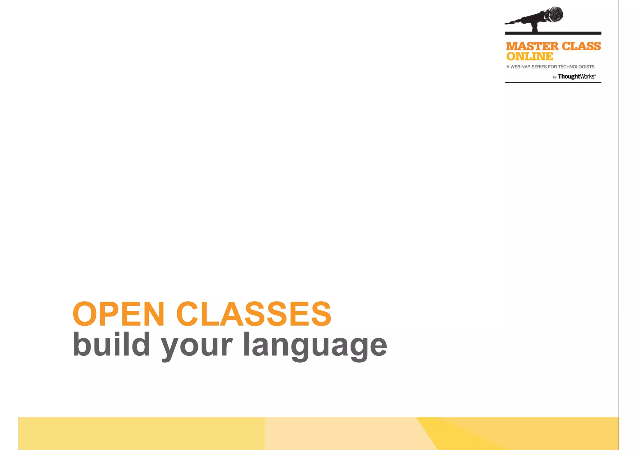 OPEN CLASSES
build your language
 