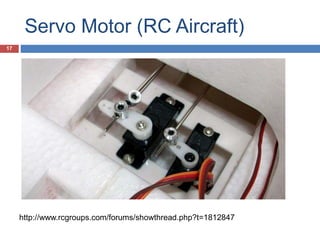 Servo Motor (RC Aircraft)
http://www.rcgroups.com/forums/showthread.php?t=1812847
17
 