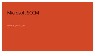 Microsoft SCCM
www.apponix.com
 