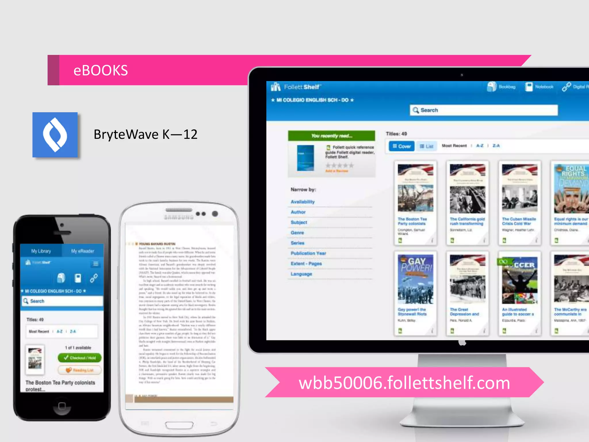 eBOOKS
wbb50006.follettshelf.com
BryteWave K—12
 