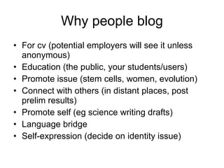 Why people blog ,[object Object],[object Object],[object Object],[object Object],[object Object],[object Object],[object Object]