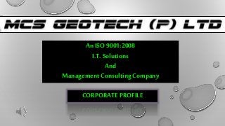 CORPORATE PROFILE
An ISO 9001:2008
I.T.Solutions
And
Management Consulting Company
 