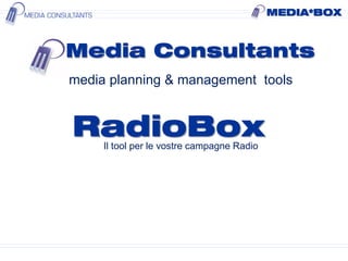 media planning & management tools
Il tool per le vostre campagne Radio
 